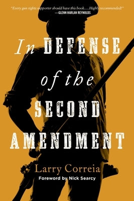 In Defense of the Second Amendment by Correia, Larry