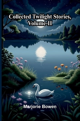 Collected Twilight Stories, Vol. Ii by Bowen, Marjorie