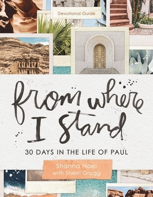 From Where I Stand: 30 Days in the Life of Paul by Noel, Shanna