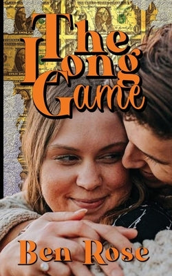 The Long Game: Inspired by True Events by Rose, Ben