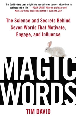 Magic Words: The Science and Secrets Behind Seven Words That Motivate, Engage, and Influence by David, Tim