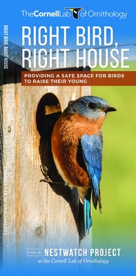 Right Bird, Right House: Providing a Safe Space for Birds to Raise Their Young by Waterford Press