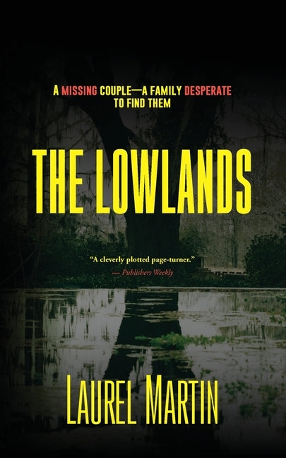 The Lowlands: A Missing Couple-A Family Desperate to Find Them by Martin, Laurel