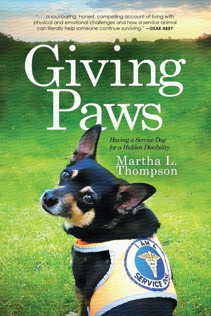 Giving Paws: Having a Service Dog for a Hidden Disability by Thompson, Martha L.