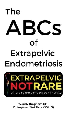 The ABCs of Extrapelvic Endometriosis by Bingham, Wendy L.