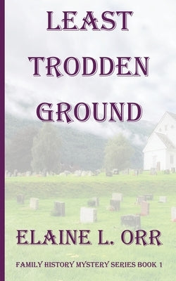 Least Trodden Ground by Orr, Elaine L.