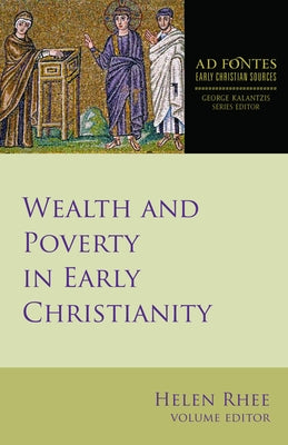 Wealth and Poverty in Early Christianity by Rhee, Helen