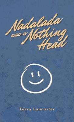 Nadalada was a Nothing Head by Lancaster, Terry