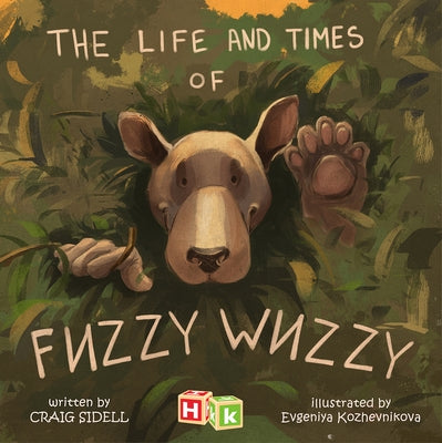 Life and Times of Fuzzy Wuzzy by Sidell, Craig