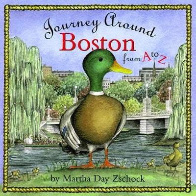 Journey Around Boston from A to Z by Zschock, Martha Day