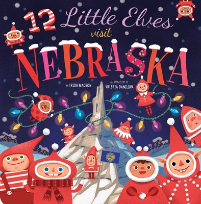 12 Little Elves Visit Nebraska: Volume 6 by Madson, Trish