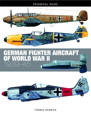 German Fighter Aircraft of World War II: 1939-45 by Newdick, Thomas