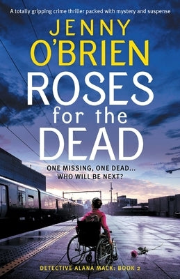 Roses for the Dead: A totally gripping crime thriller packed with mystery and suspense by O'Brien, Jenny