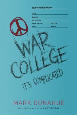 War College: It's Complicated by Donahue, Mark