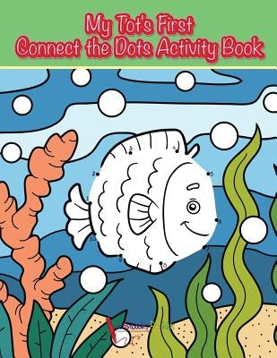 My Tot's First Connect the Dots Activity Book by For Kids, Activibooks