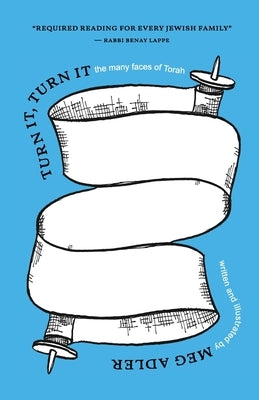Turn it, Turn It: The Many Faces of Torah by Adler, Meg