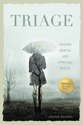 Triage: Healing Mental and Spiritual Roots by Renken, Denise