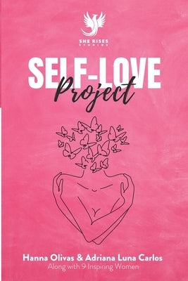 Self-Love Project: Comprehensive Approaches to Develop Kindness and Compassion for Yourself by Olivas, Hanna