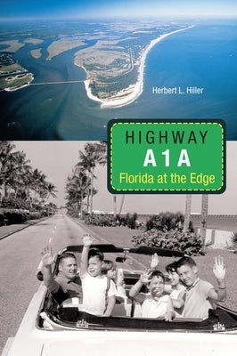 Highway A1a: Florida at the Edge by Hiller, Herbert L.