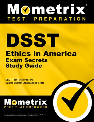 Dsst Ethics in America Exam Secrets Study Guide: Dsst Test Review for the Dantes Subject Standardized Tests by Mometrix College Credit Test Team