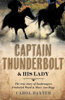 Captain Thunderbolt and His Lady by Baxter, Carol