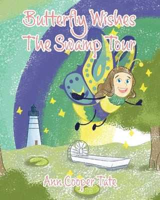 Butterfly Wishes: The Swamp Tour by Tate, Ann Cooper