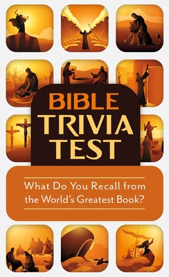 Bible Trivia Test: What Do You Recall from the World's Greatest Book? by Kent, Paul