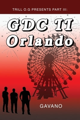 Trill O.G Presents Part III: GDC II Orlando by Gavano