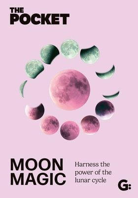 The Pocket Moon Magic: Harness the Power of the Lunar Cycle by Gemini