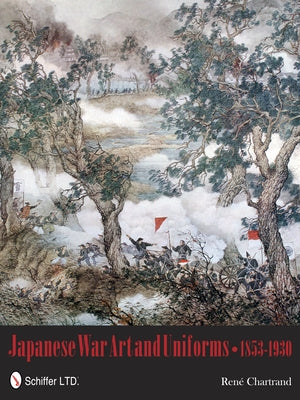 Japanese War Art and Uniforms 1853-1930 by Chartrand, Rene