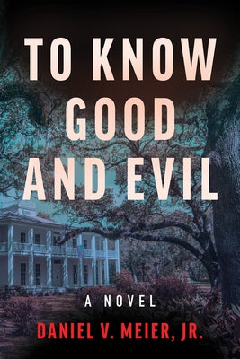 To Know Good and Evil: A Novel Volume 2 by Meier Jr, Daniel V.