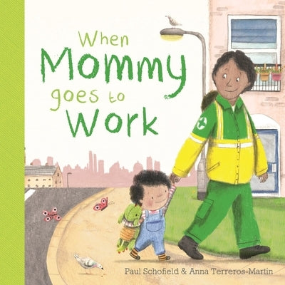 When Mommy Goes to Work by Schofield, Paul