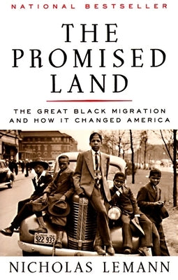 The Promised Land: The Great Black Migration and How It Changed America by Lemann, Nicholas