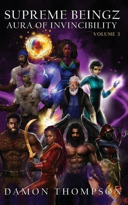 Supreme Beingz III: Aura of Invincibility Volume 3 by Thompson, Damon