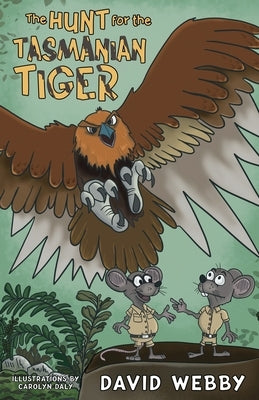 The Hunt for the Tasmanian Tiger by Webby, David