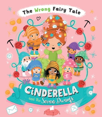 Cinderella and the Seven Dwarfs by Turner, Tracey
