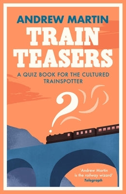 Train Teasers by Martin, Andrew