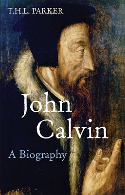 John Calvin by Parker, T. H. L.