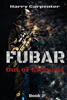 Fubar: Out of Element by Carpenter, Harry