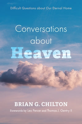 Conversations about Heaven by Chilton, Brian G.