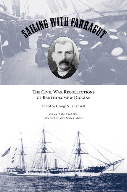Sailing with Farragut: The Civil War Recollections of Bartholomew Diggins by Burkhardt, George S.