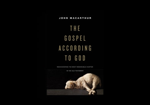 The Gospel According to God: Rediscovering the Most Remarkable Chapter in the Old Testament by 