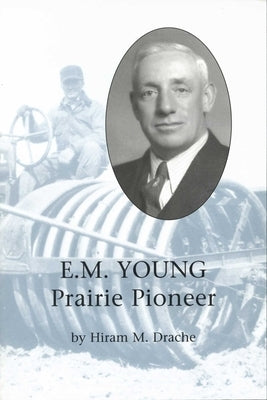 E. M. Young: Prairie Pioneer by Drache, Hiram