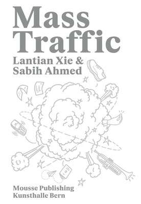 Lantian XIE & Sabih Ahmed: Mass Traffic by Ahmed, Sabih