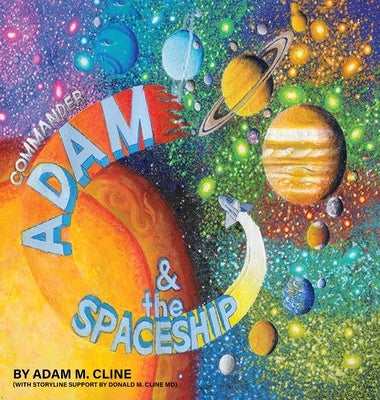 Commander Adam & the Spaceship by Cline, Adam M.