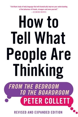 How to Tell What People Are Thinking (Revised and Expanded Edition): From the Bedroom to the Boardroom by Collett, Peter