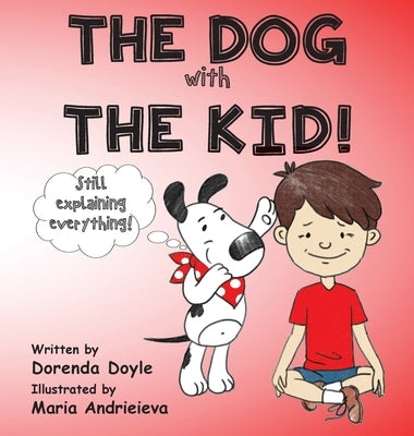 THE DOG with THE KID!: still explaining everything! by Doyle, Dorenda