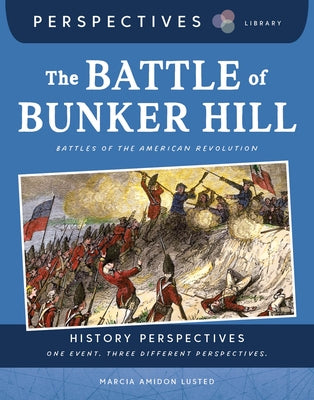 The Battle of Bunker Hill: Battles of the American Revolution by Lusted, Marcia Amidon