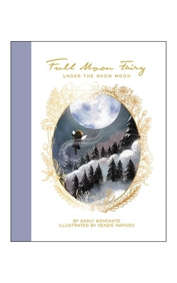 Full Moon Fairy: Under the Snow Moon by Bonfante, Karly