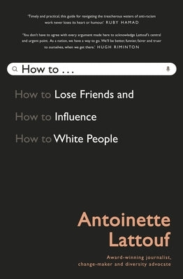 How to Lose Friends and Influence White People by Lattouf, Antoinette